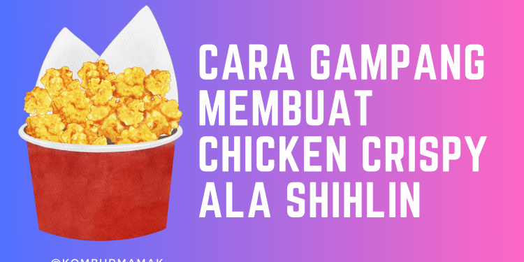 cara mudah membuat chicken crispy shihlin